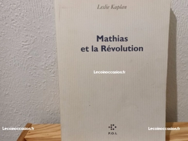 Mathias et la révolution - Leslie Kaplan